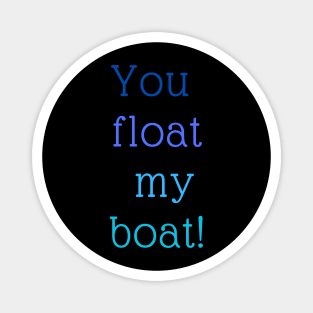 You float My Boat Magnet